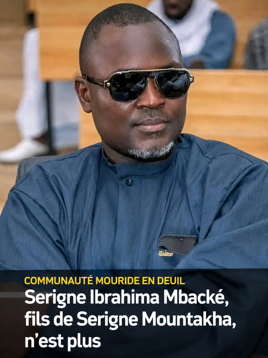 Deuil dans la communauté mouride Serigne Ibrahima Mbacké, fils de Serigne Mountakha, n’est plus