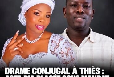 Thiès : Asta Dia, 20 ans, placée sous mandat de dépôt après la mort de son mari à Sam Ndiaye